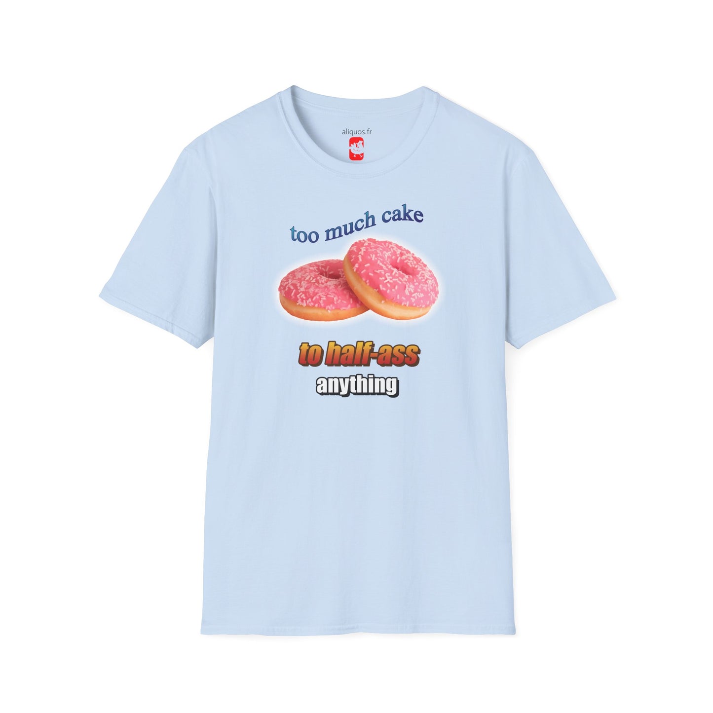 T-shirt unisexe - Trop de gâteau