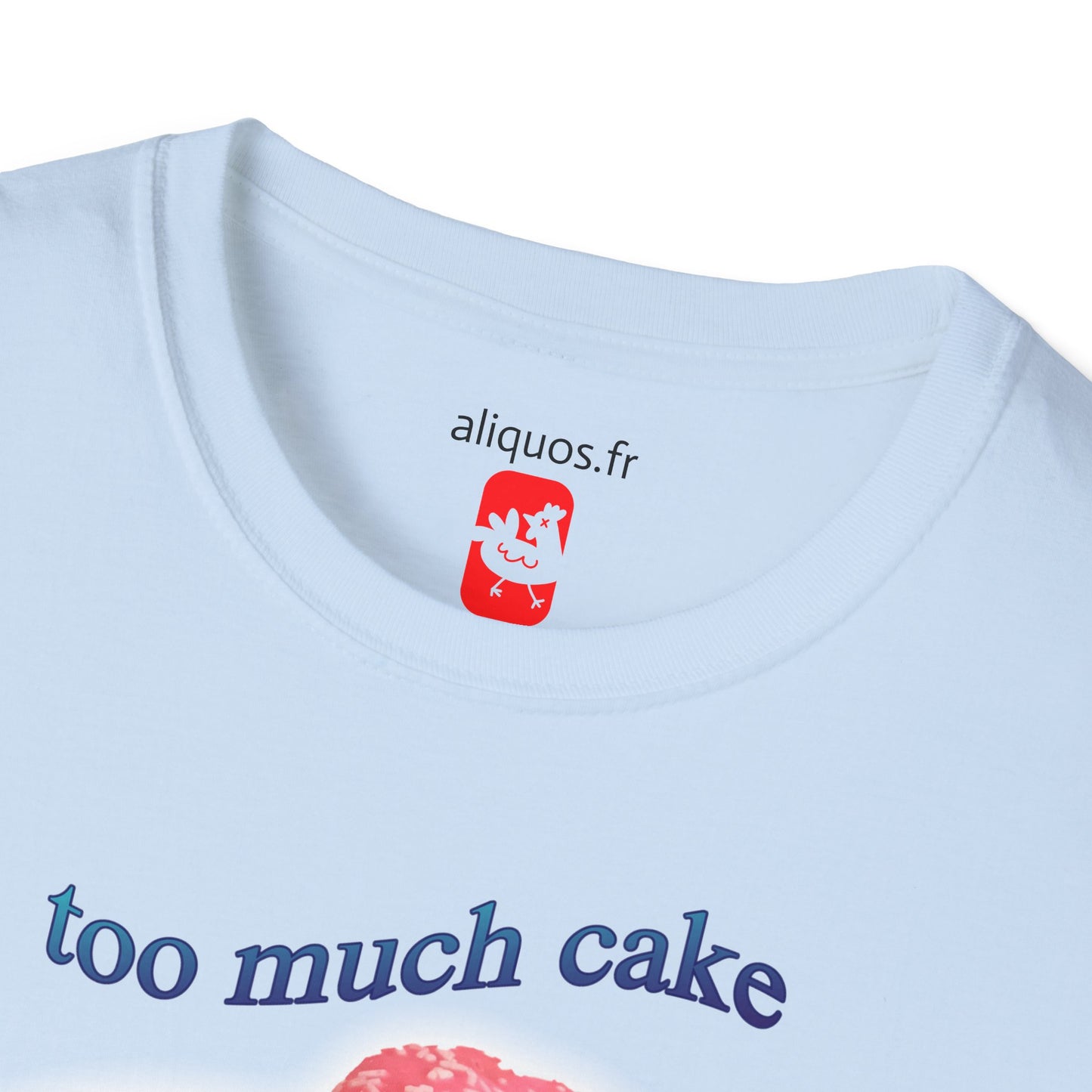 T-shirt unisexe - Trop de gâteau