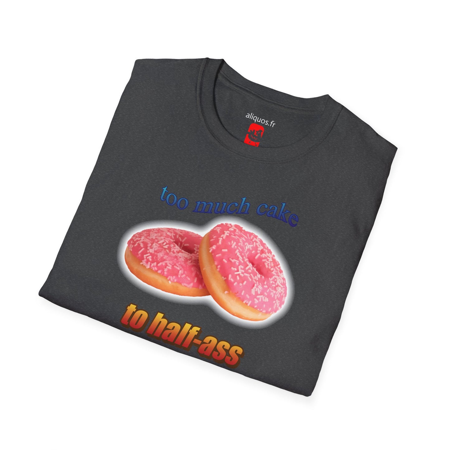 T-shirt unisexe - Trop de gâteau