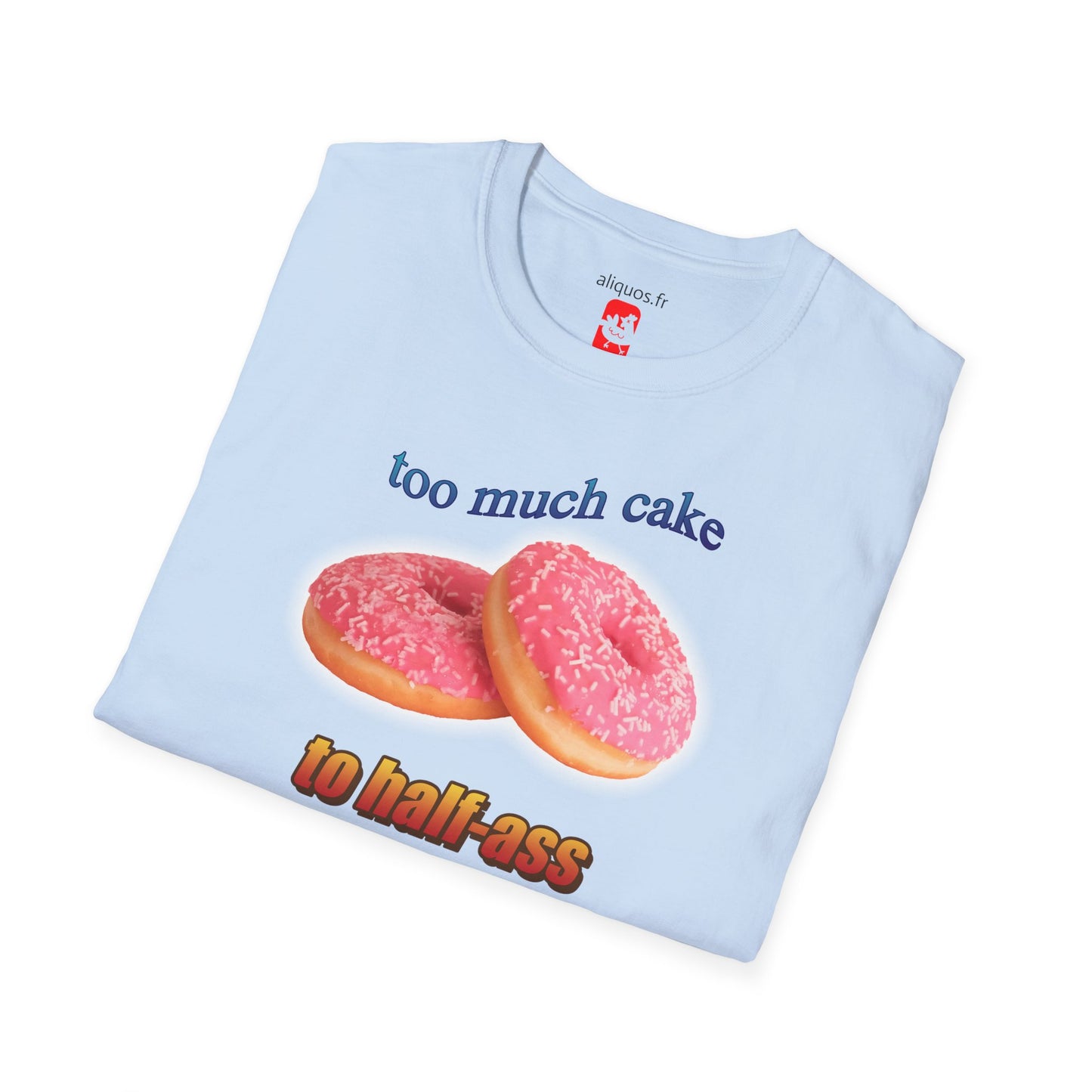 T-shirt unisexe - Trop de gâteau