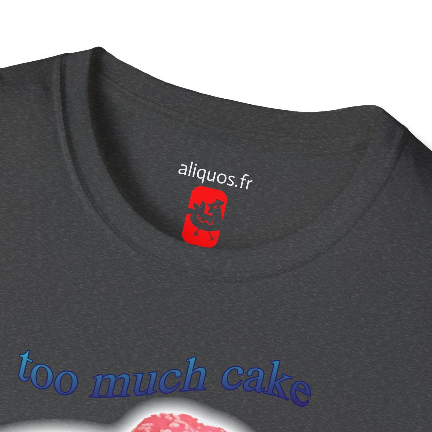 T-shirt unisexe - Trop de gâteau
