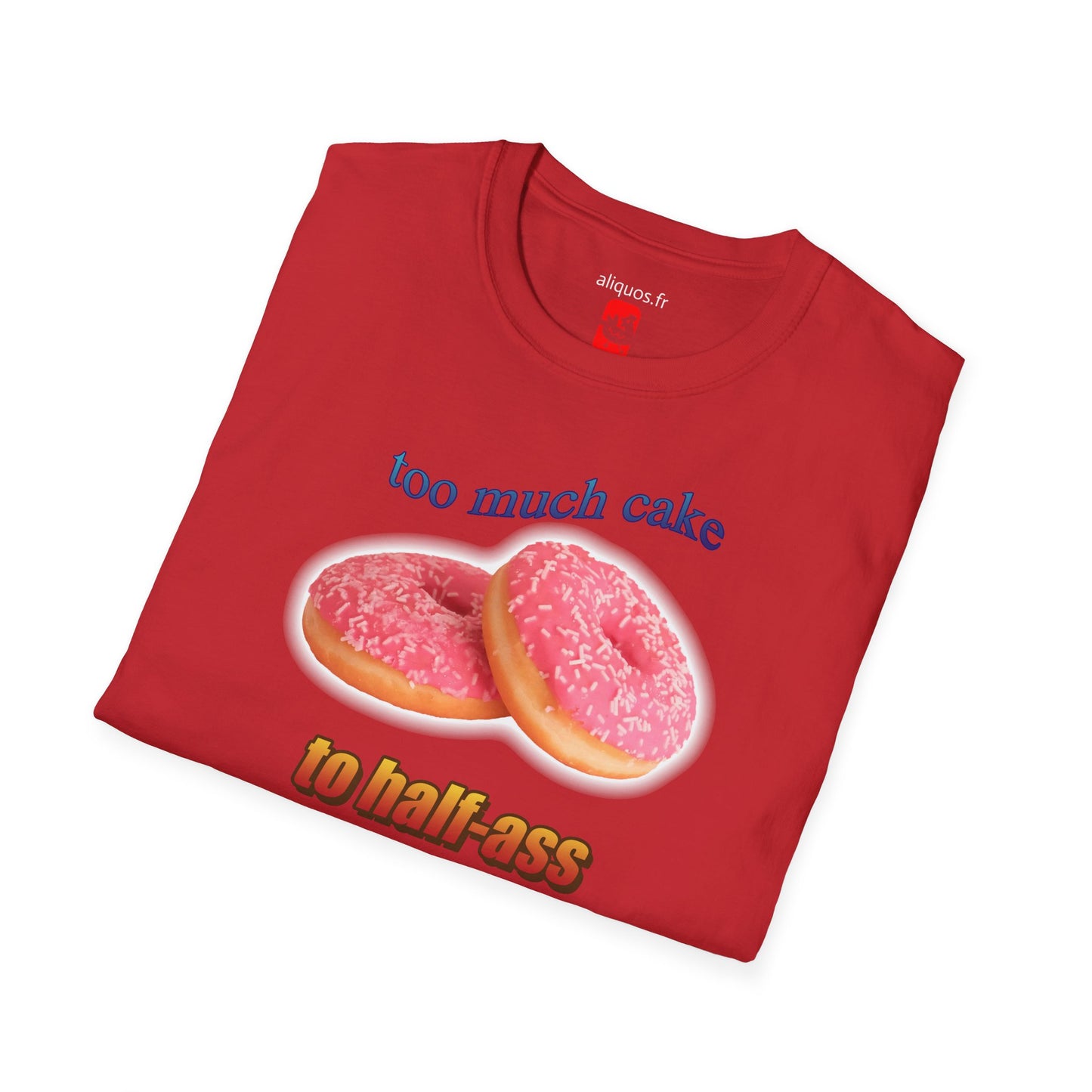 T-shirt unisexe - Trop de gâteau