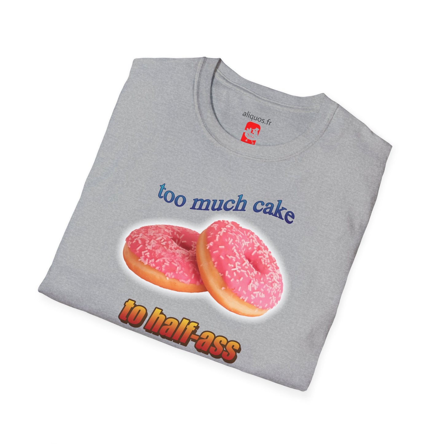 T-shirt unisexe - Trop de gâteau