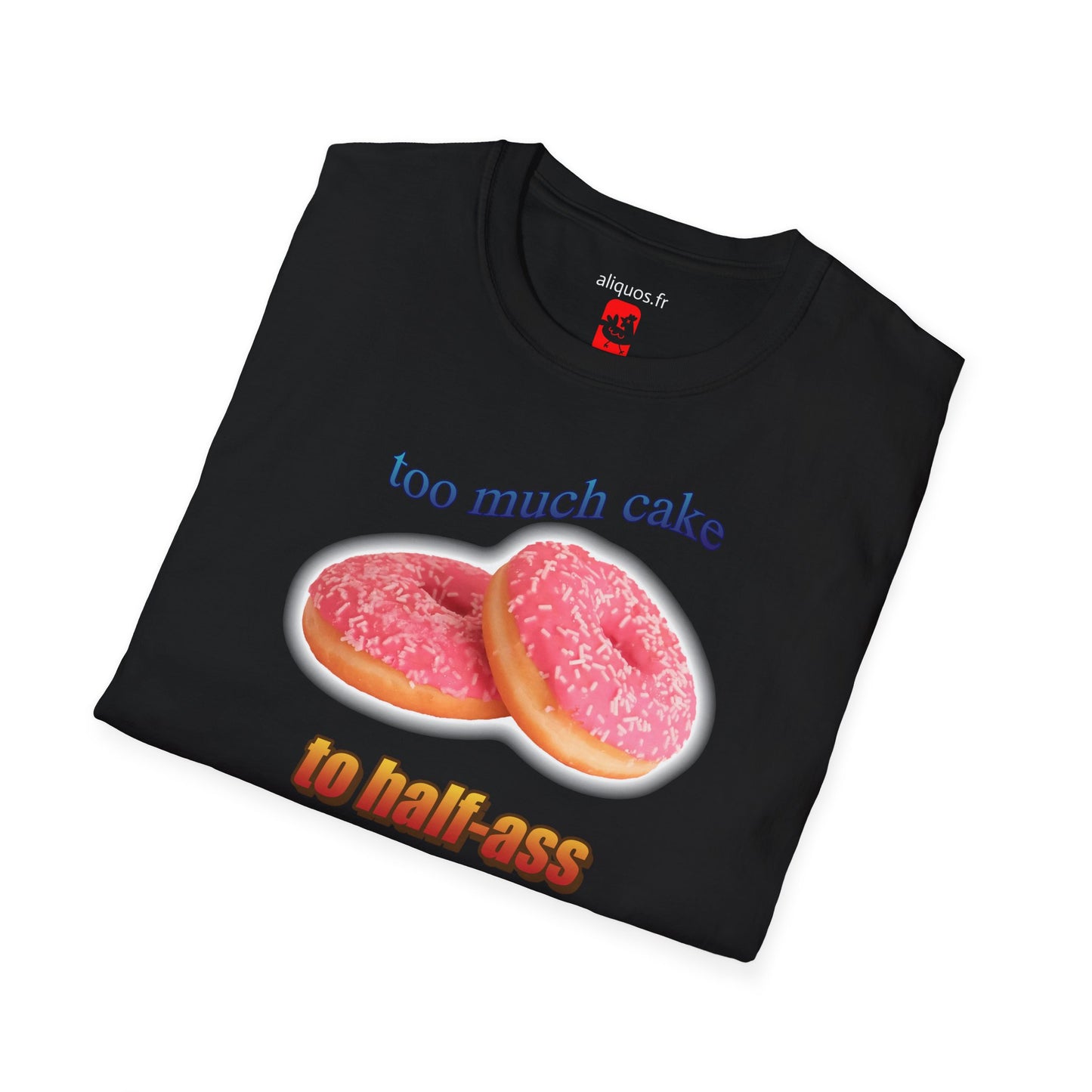 T-shirt unisexe - Trop de gâteau