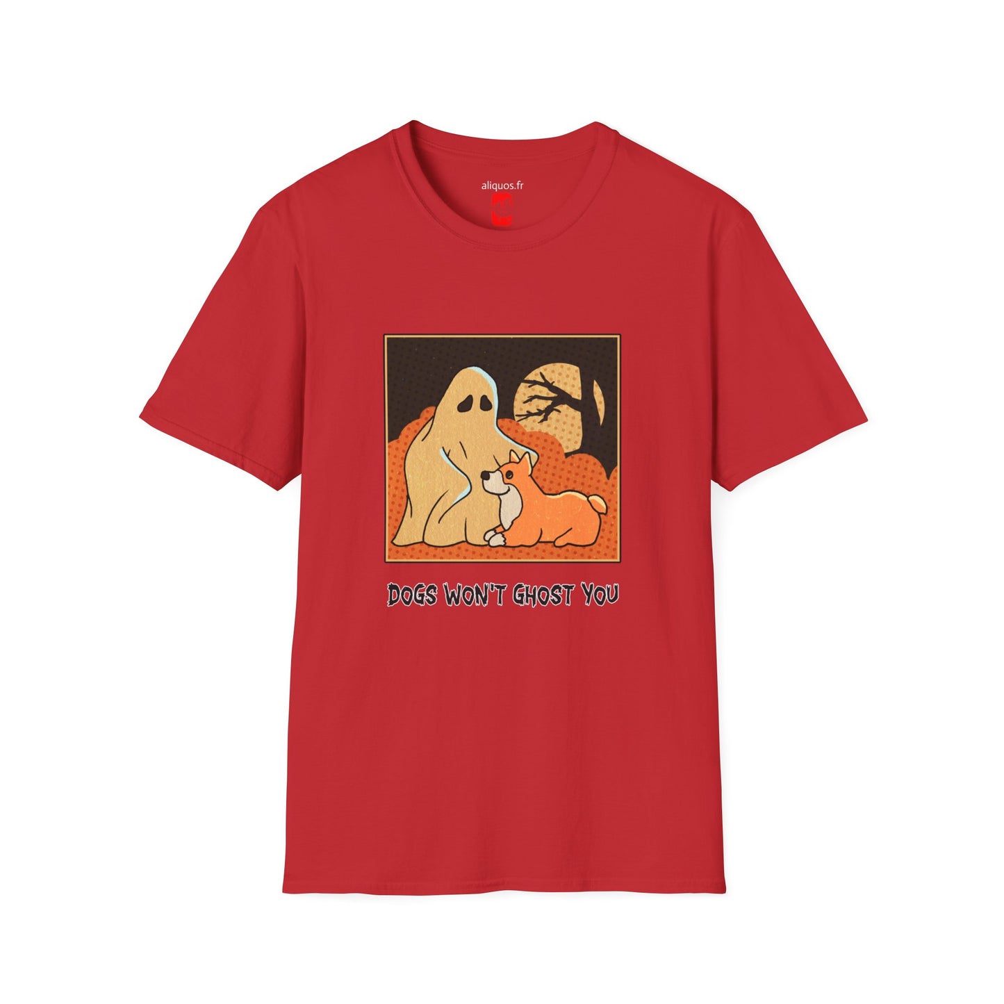 Unisex T-Shirt - 'Dogs won't ghost you' - ALIQUOS