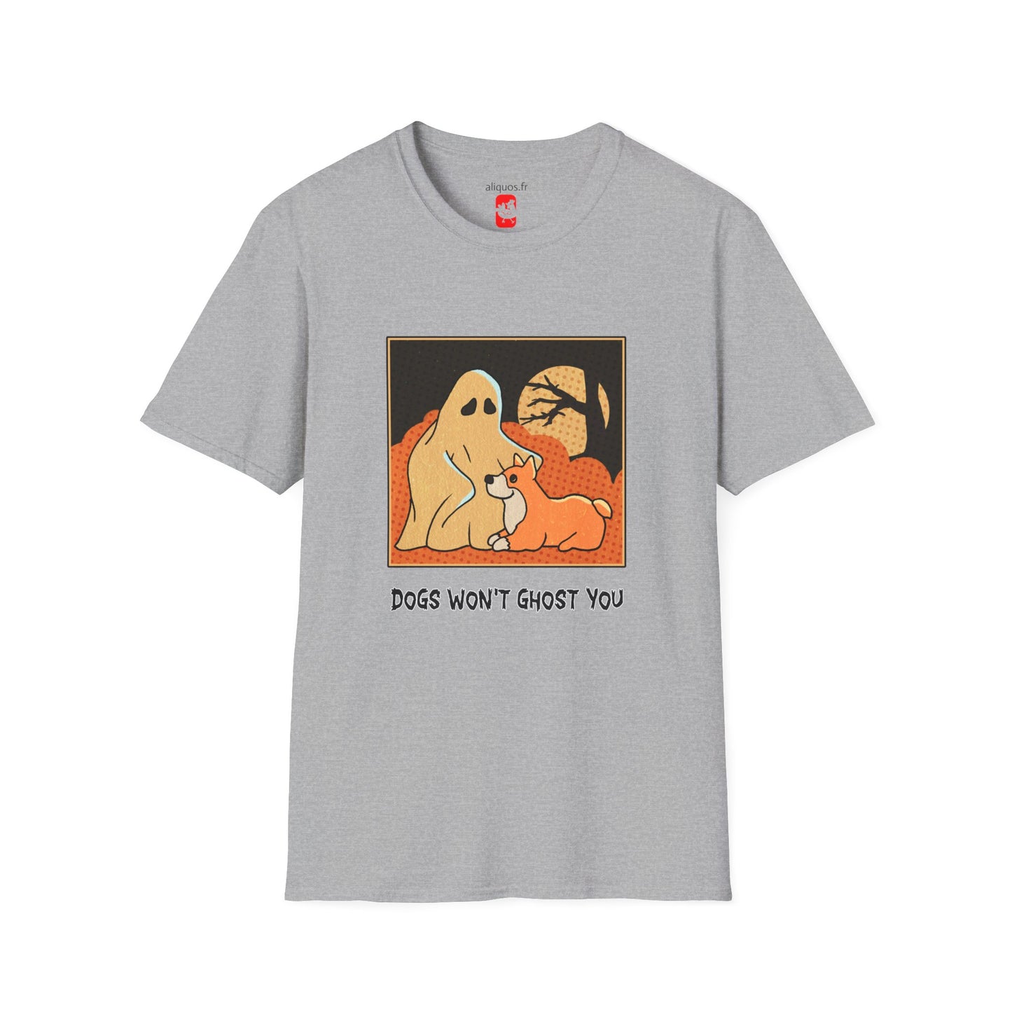 Unisex T-Shirt - 'Dogs won't ghost you' - ALIQUOS