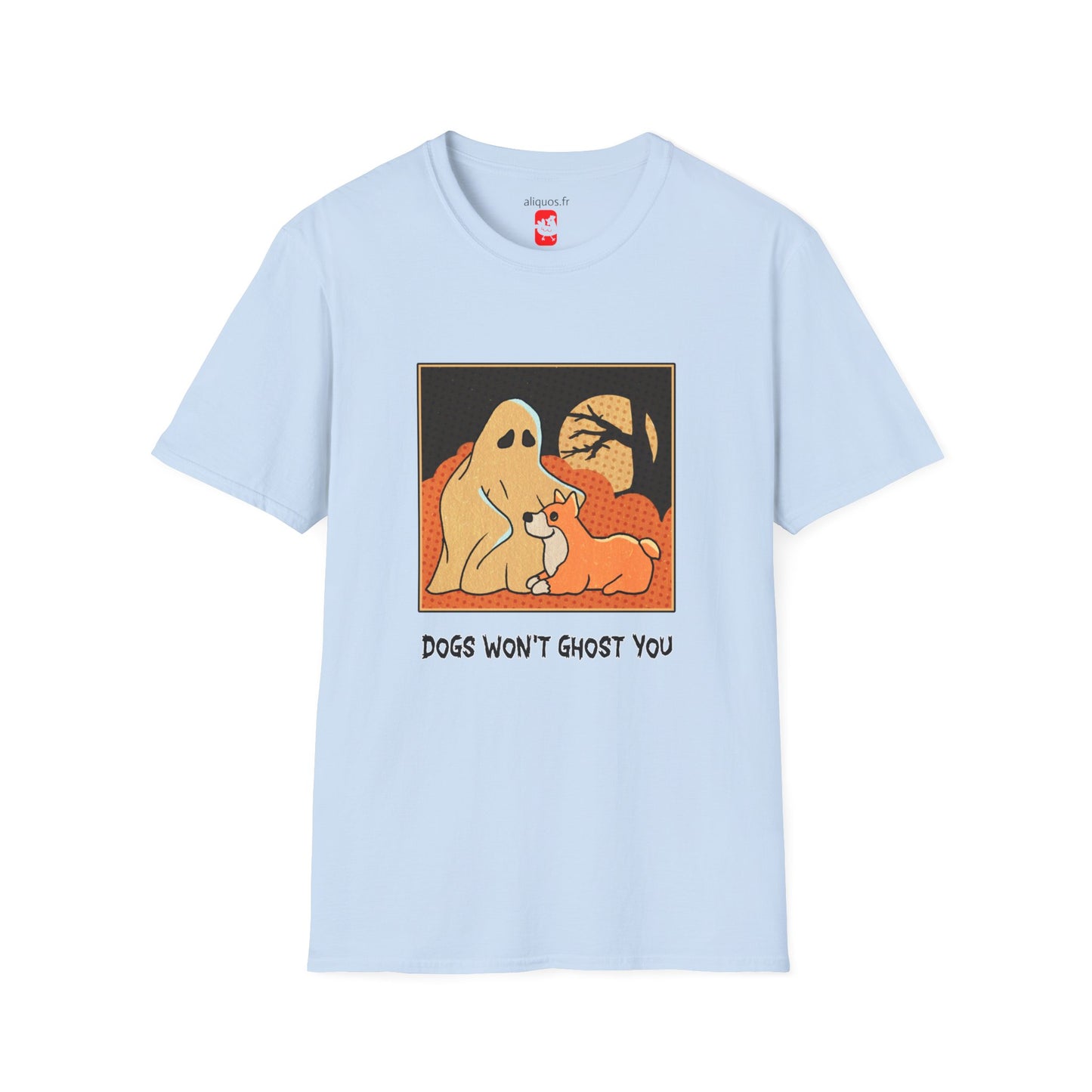 Unisex T-Shirt - 'Dogs won't ghost you' - ALIQUOS