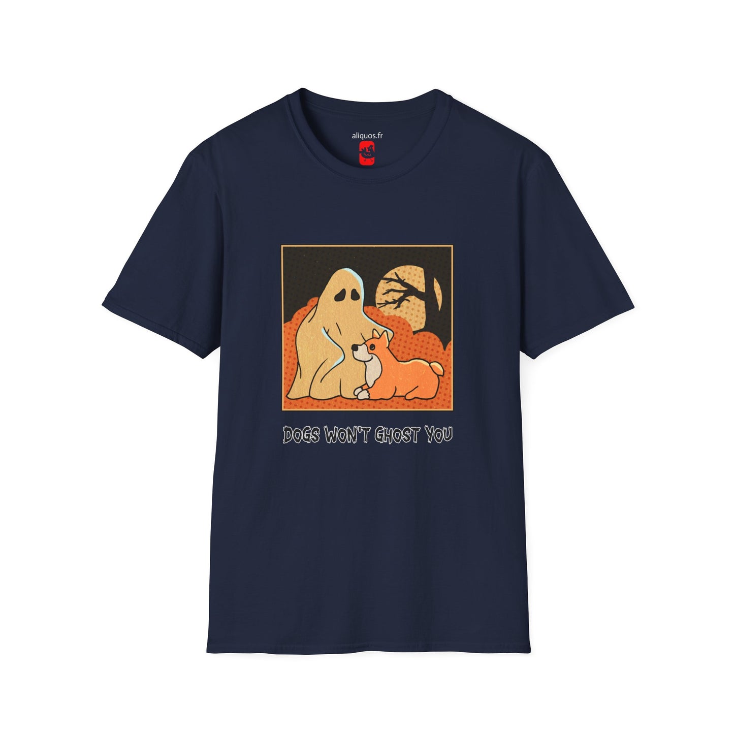 Unisex T-Shirt - 'Dogs won't ghost you' - ALIQUOS