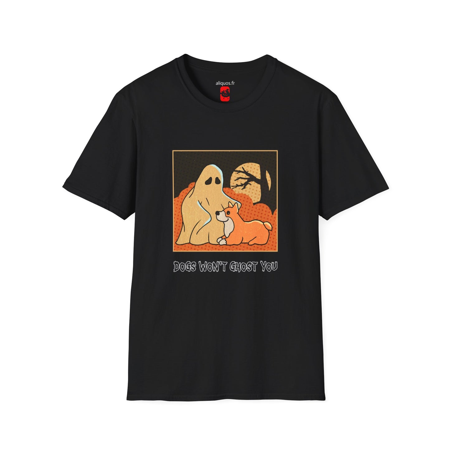 Unisex T-Shirt - 'Dogs won't ghost you' - ALIQUOS