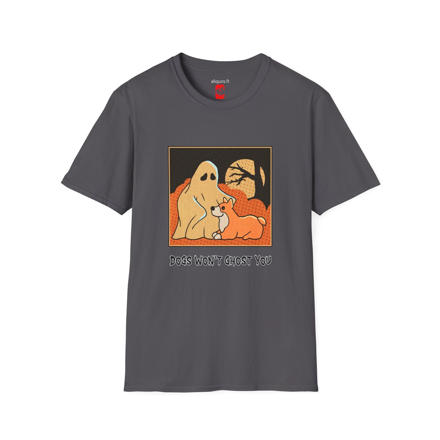 Unisex T-Shirt - 'Dogs won't ghost you' - ALIQUOS
