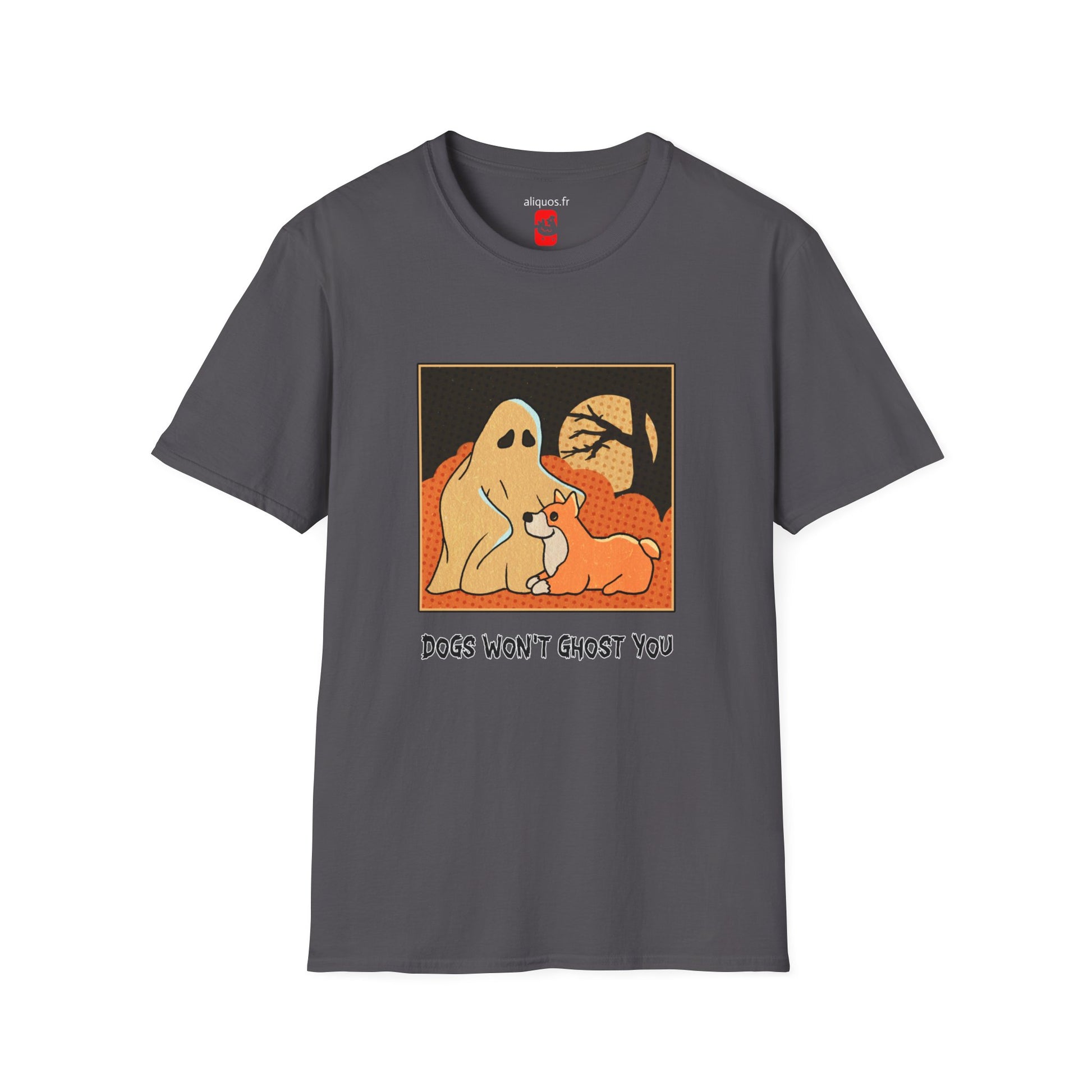 Unisex T-Shirt - 'Dogs won't ghost you' - ALIQUOS